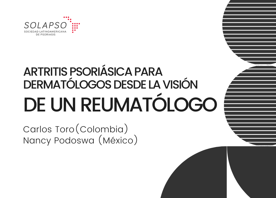Día 2 | Artritis psoriásica para dermatólogos desde la visión de un reumatológo