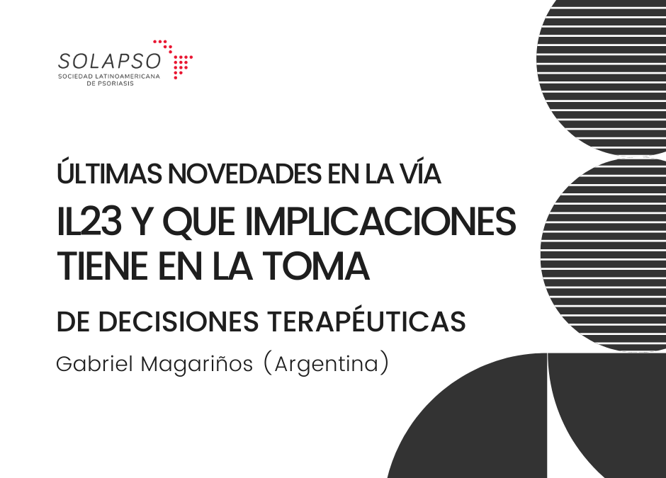 Día 2 | Últimas novedades en la vía IL23 y que implicaciones tiene en la toma de decisiones terapéuticas